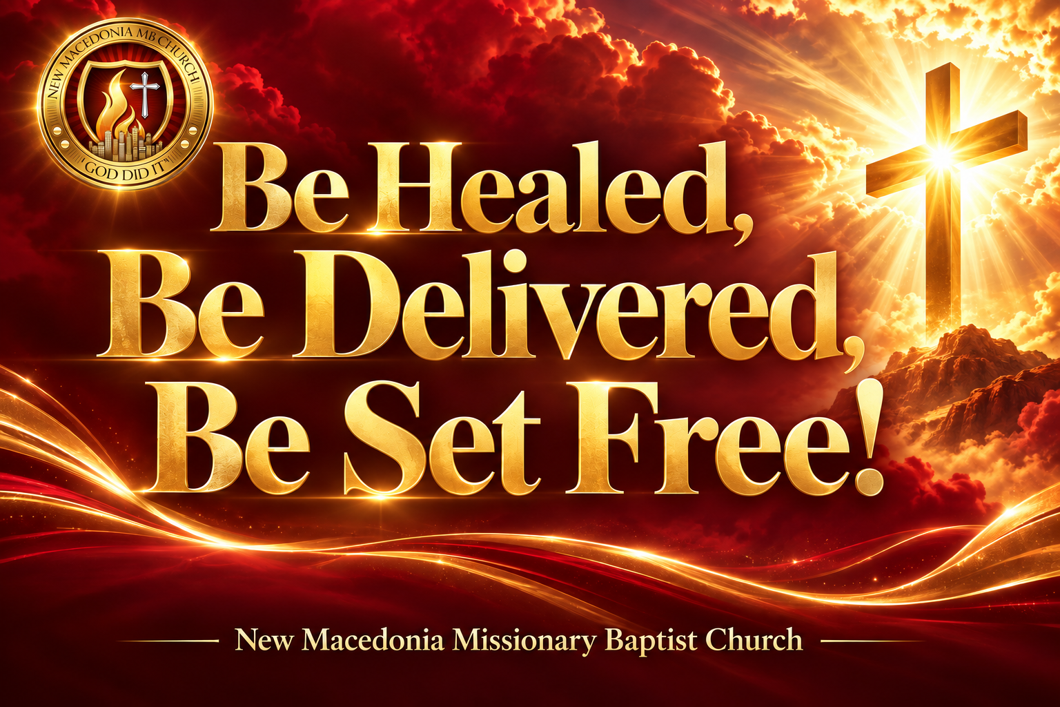 Be Healed, Be Delivered, Be Set Free! New Macedonia Missionary Baptist Church.